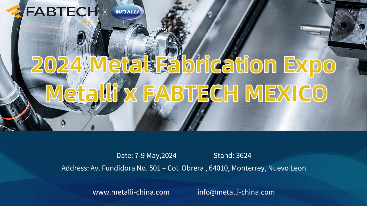 [Exhibition] Welcome to visit FABTECH Mexico 2024 with Metalli